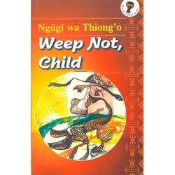 Weep Not Child