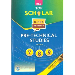 Top Scholar KJSEA Revision Pre-Technical Studies Grades 7,8,9