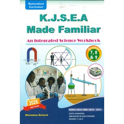 K.J.S.E.A. Made Familiar An Integrated Science Workbook Grades 7,8&9